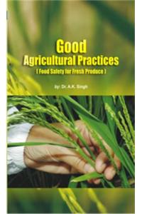 Good Agricultural Practices: Food Safety for Fresh Produce