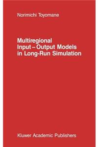 Multiregional Input -- Output Models in Long-Run Simulation