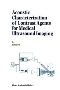 Acoustic Characterization of Contrast Agents for Medical Ultrasound Imaging