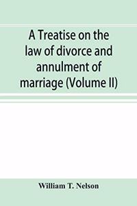 treatise on the law of divorce and annulment of marriage