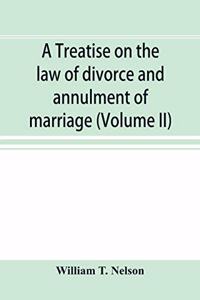 treatise on the law of divorce and annulment of marriage