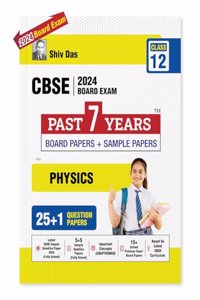 Shivdas CBSE Class 12 Physics 25+1 Past 7 Years Solved Board Papers and Sample Papers (including Delhi and Outside Delhi ALL SETS) for 2024 Board Exams