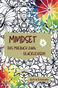 MINDSET - Das Malbuch zum Glucklichsein