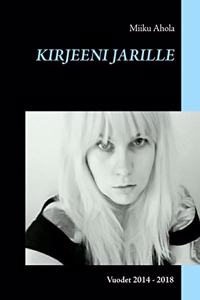 Kirjeeni Jarille: Vuodet 2014 - 2018