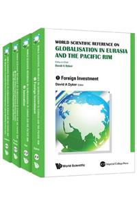 World Scientific Reference On Globalisation In Eurasia And The Pacific Rim (In 4 Volumes)