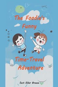 Foodie's Funny Time-Travel Adventure