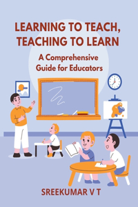 Learning to Teach, Teaching to Learn