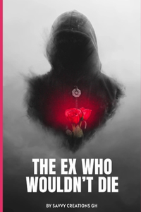 The Ex Who Wouldn't Die