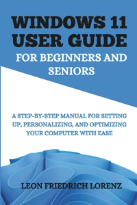 Windows 11 User Guide for Beginners and Seniors