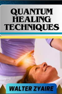 Quantum Healing Techniques