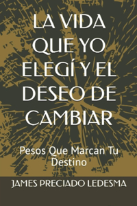 Vida Que Yo Elegí Y El Deseo de Cambiar