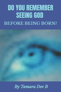 Do You Remember Seeing God Before Being Born?