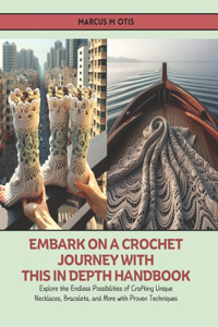 Embark on a Crochet Journey with this In Depth Handbook