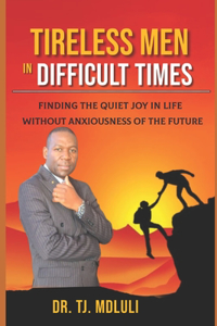Tireless Men in Difficult Times