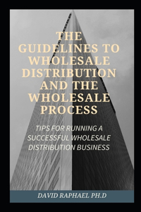 The Guidelines To Wholesale Distribution And The Wholesale Process