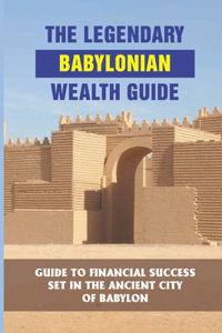 The Legendary Babylonian Wealth Guide