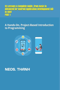 93 Lessons A Complete Guide, from Basic to Advanced for Android Application Development (All-in-One) Part 1