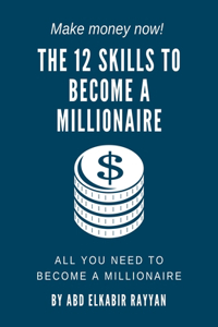 The 12 skills a to become a millionaire
