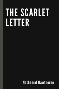 The Scarlet Letter by Nathaniel Hawthorne