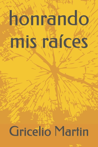 honrando mis raíces