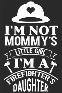 I'm not Mommys little girl i'm a firefighters daughter