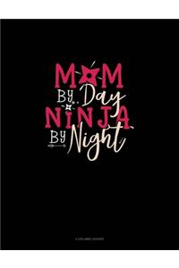 Mom By Day Ninja By Night