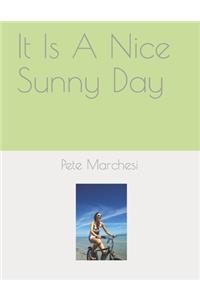 It Is A Nice Sunny Day