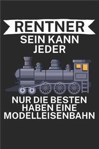 Rentner sein kann jeder Nur die besten haben eine Modelleisenbahn