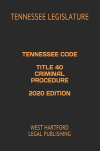 Tennessee Code Title 40 Criminal Procedure 2020 Edition