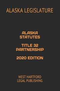 Alaska Statutes Title 32 Partnership 2020 Edition