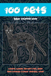 100 Pets - Adult Coloring Book - Boxers, Bombay, Setters Irish, Asian Semi-longhair, Clumber Spaniels, other