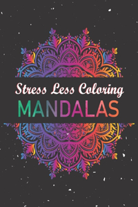 Stress Less Coloring Mandalas