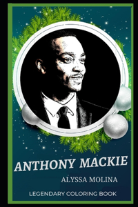 Anthony Mackie Legendary Coloring Book: Relax and Unwind Your Emotions with our Inspirational and Affirmative Designs