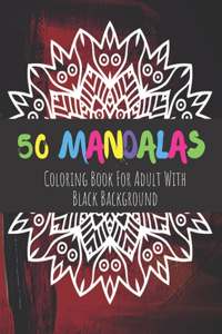 50 Mandalas Coloring Book For Adult With Black Background