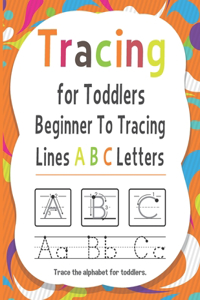 Tracing for Toddlers Beginner To Tracing Lines ABC Letters, Trace the alphabet for toddlers