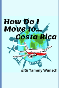 How Do I Move To...Costa Rica