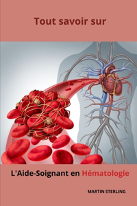 Tout savoir sur l'Aide-Soignant en Hématologie