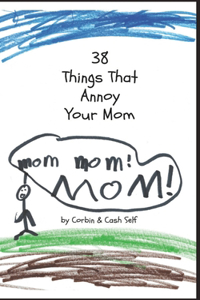 38 Things That Annoy Your Mom