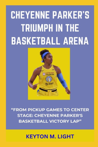 Cheyenne Parker's Triumph in the Basketball Arena