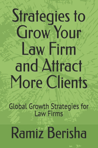 Strategies to Grow Your Law Firm and Attract More Clients