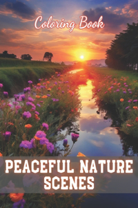 Peaceful Nature Scenes Coloring Book For Adult