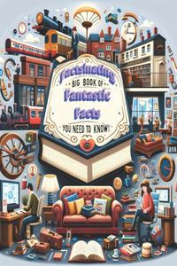 Factsinating BIG book of fantastic facts you need to know!