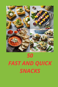50 Fast and Quick Snacks