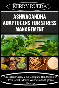 Ashwagandha Adaptogens for Stress Management