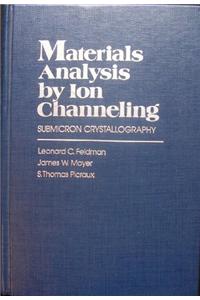 Materials Analysis by Ion Channeling: Submicron Crystallography