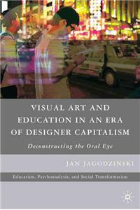 Visual Art and Education in an Era of Designer Capitalism