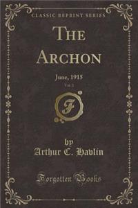 The Archon, Vol. 3: June, 1915 (Classic Reprint)