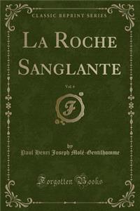 La Roche Sanglante, Vol. 4 (Classic Reprint)