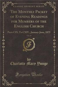 The Monthly Packet of Evening Readings for Members of the English Church, Vol. 19: Parts CIX. to CXIV., January-June, 1875 (Classic Reprint)