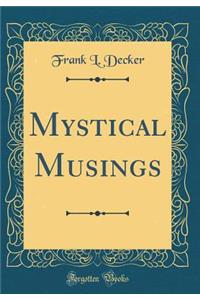 Mystical Musings (Classic Reprint)